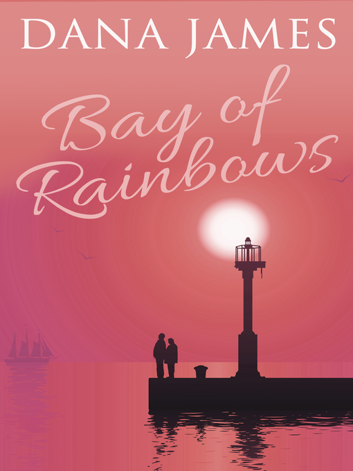Title details for Bay of Rainbows by Dana James - Available